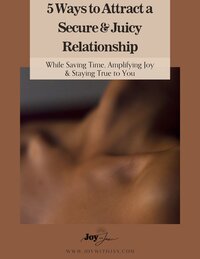 Free guide cover: 5 Ways to Attract a Secure & Juicy Relationship