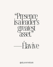 Élavive brand quote card reading: Presence is a leader's greatest asset. —Élavive, with the handle @elaviveus
